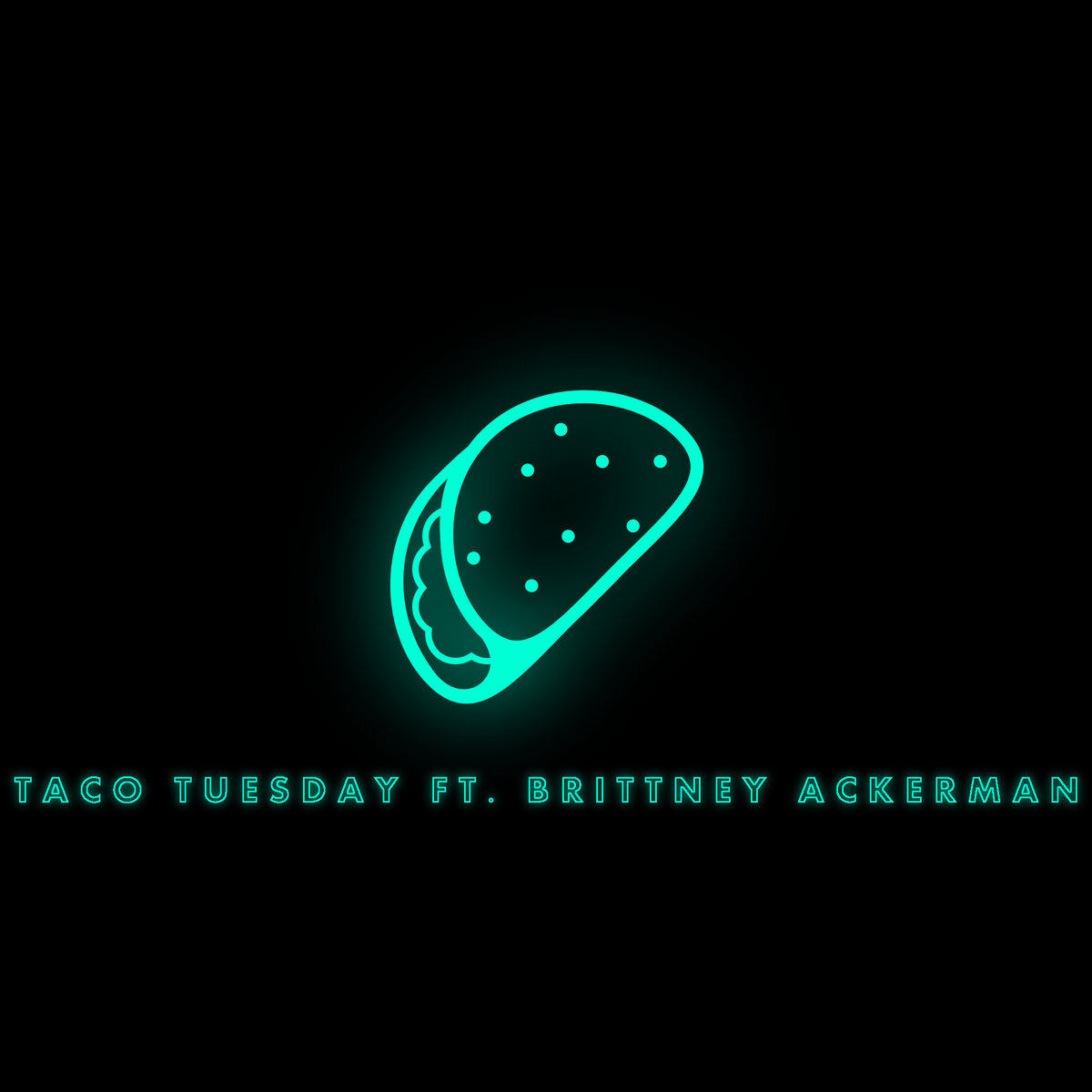 Taco Tuesday (ft. Brittney Ackerman)