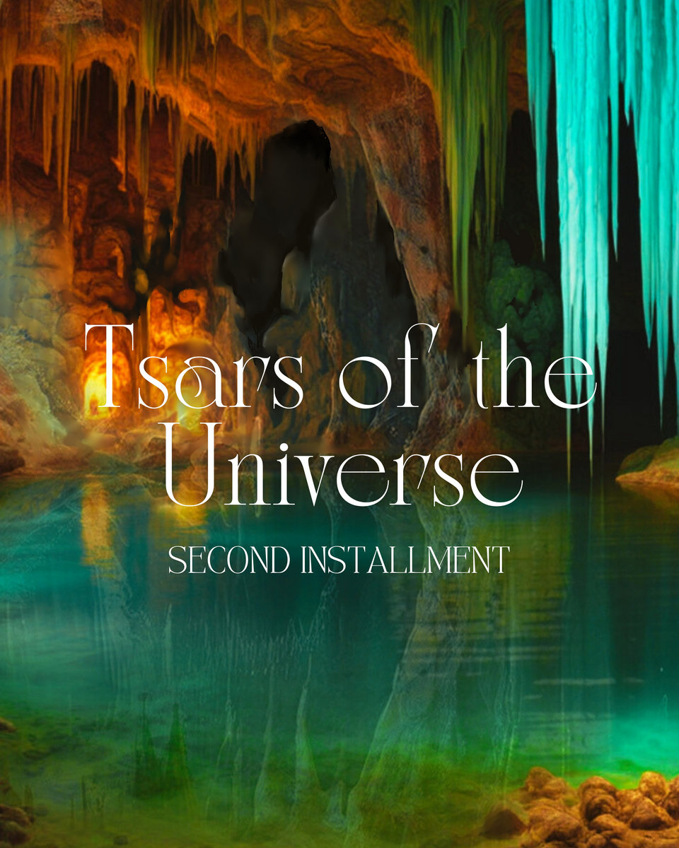 Tsars of the Universe (Second Installment)