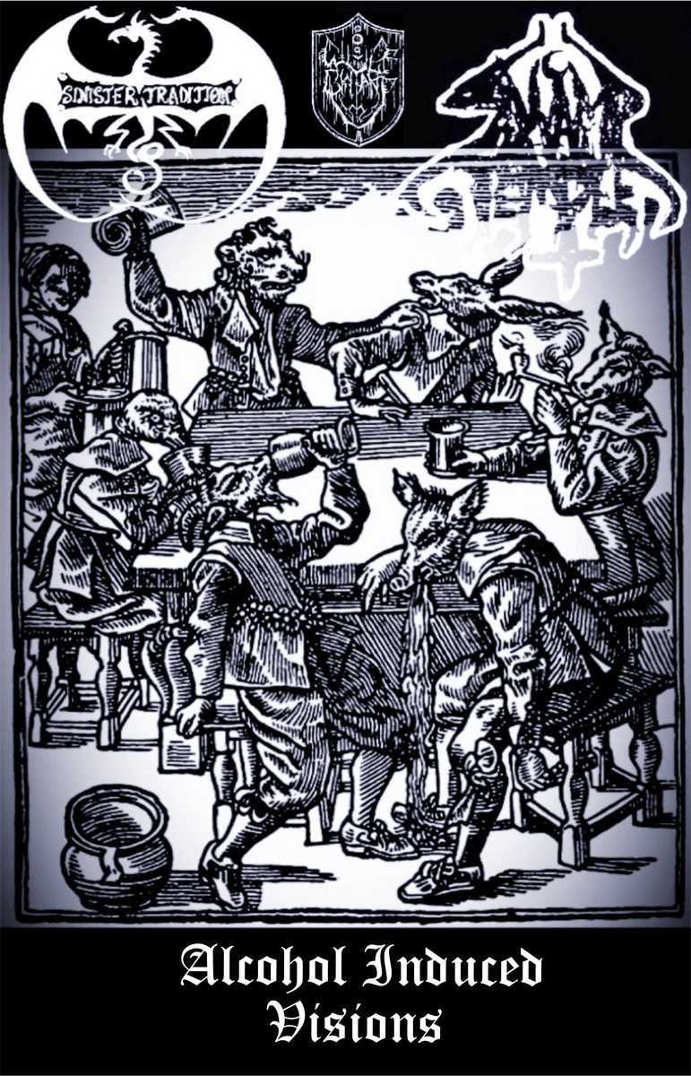 Alcohol Induced Visions (Sinister Tradition, Swamp Temple, Wulf Chant)
