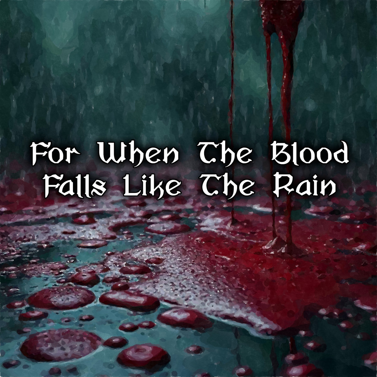 For When The Blood Falls Like The Rain (Single)