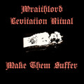 Make Them Suffer (Levitation Ritual / Wraithlord)
