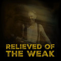 Relieved of the Weak