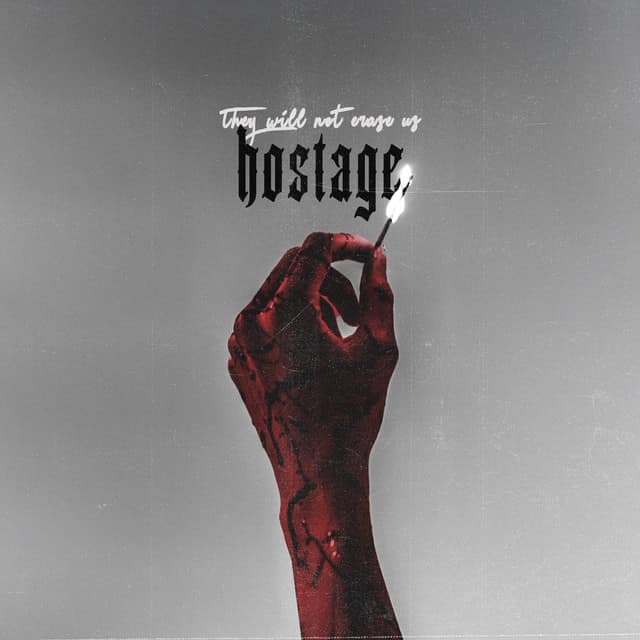 HOSTAGE (they will not erase us)