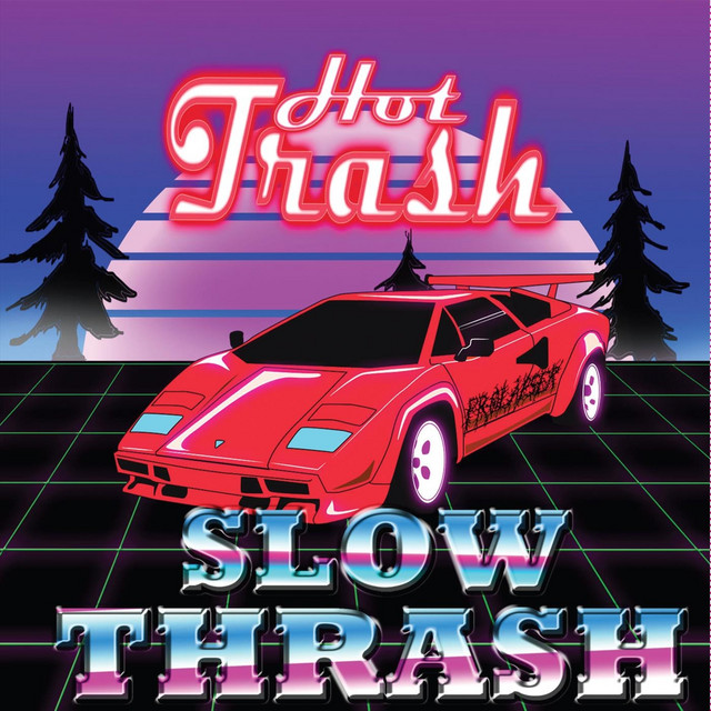 Hot Trash Slow Thrash