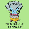 FIRE!  Die In It.  (REMIXED)
