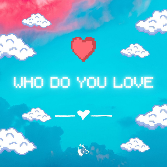 Who Do You Love