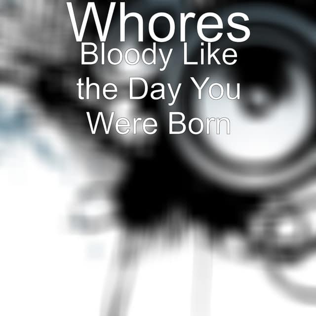 Bloody Like the Day You Were Born