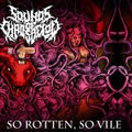 So Rotten, So Vile (feat. Joel Gilsdorf)