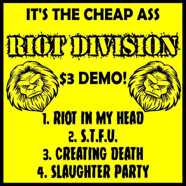 IT'S THE CHEAP ASS RIOT DIVISION $3 DEMO!