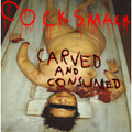 Carved And Consumed