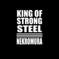 Dead Wretch Presents: Nekromura - King of Strong Steel