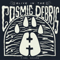 Alive In The Cosmic Debris: Finale