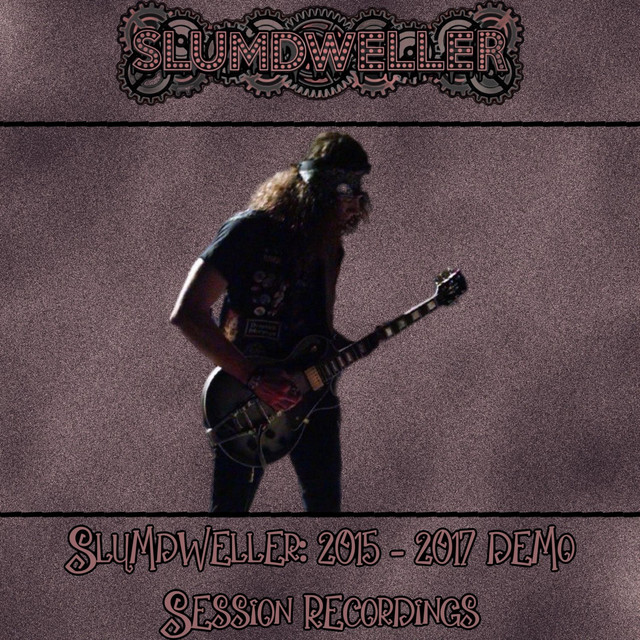 Slumdweller: 2015 / 2017 Demo Session Recordings (2017 Demo Version)